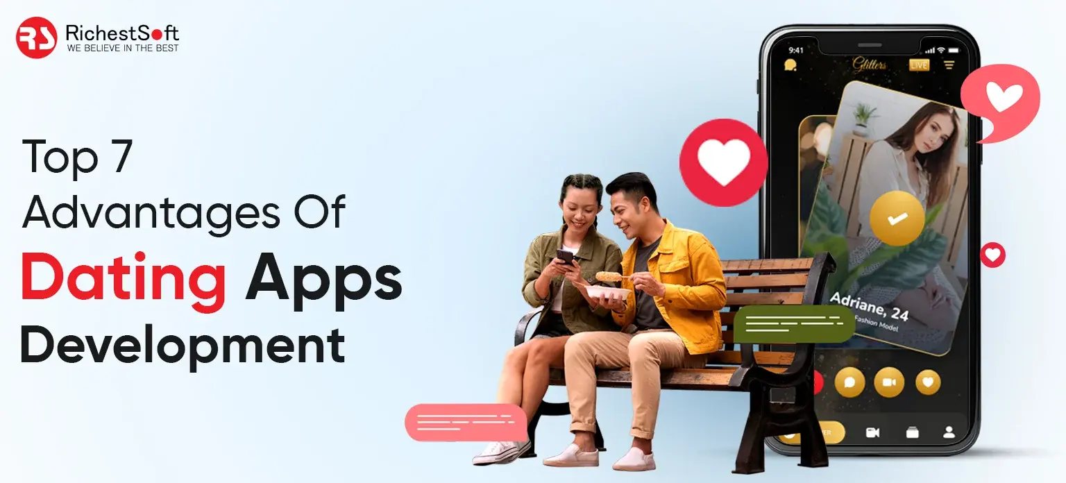 Top 7 Advantages of Dating Apps Development