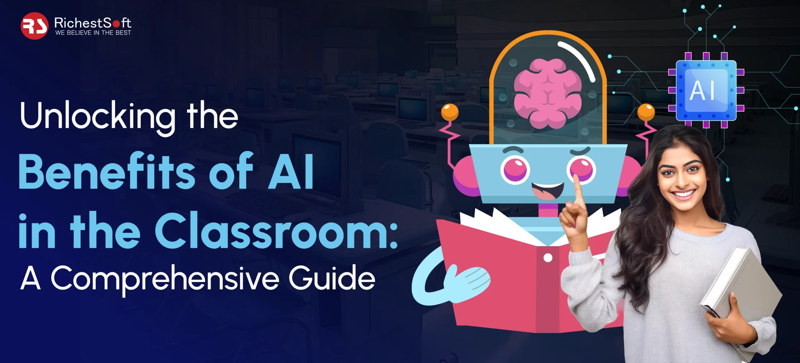 Unlocking the Benefits of AI in the Classroom: A Comprehensive Guide