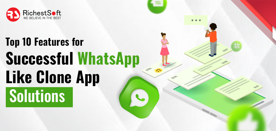 Top 10 Features for Successful WhatsApp like Clone App Solutions