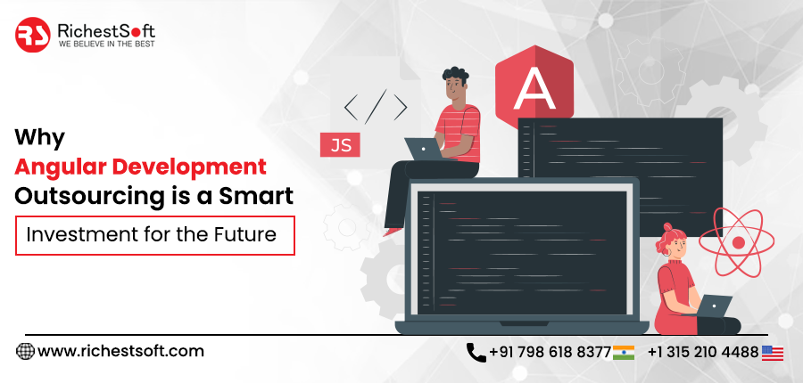 Why Angular Development Outsourcing is a Smart Investment for the Future