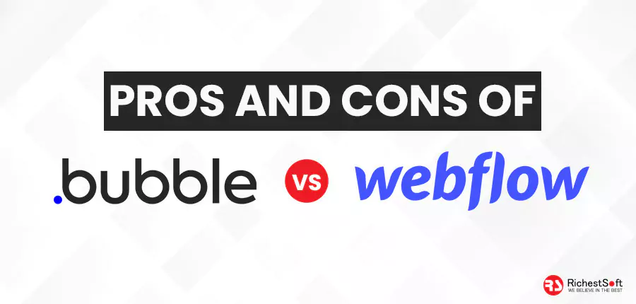 Pros and Cons of bubble vs webflow