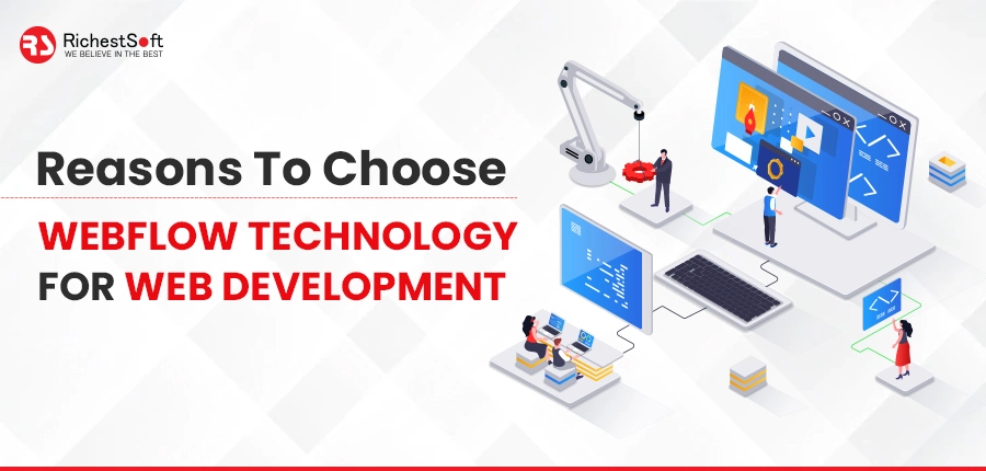 Reasons To Choose Webflow Technology for Web Development