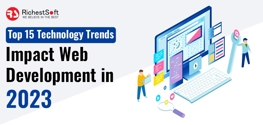 Top 15 Technology Trends: Impact Web Development in 2023