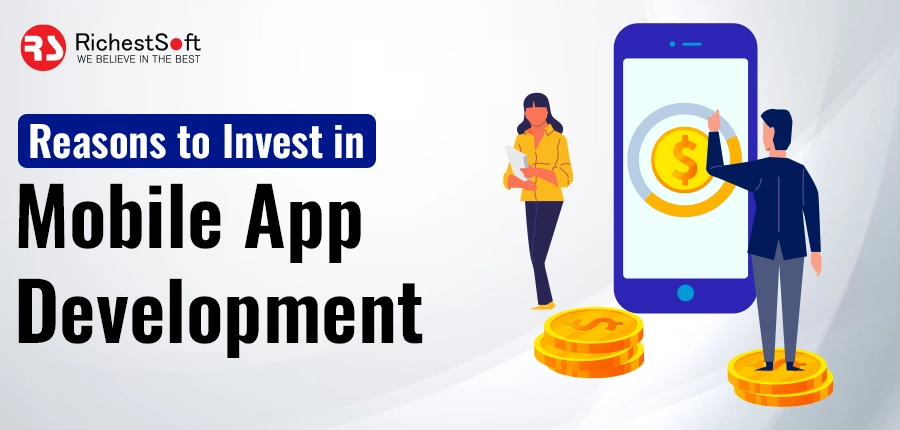 Reasons to Invest in Mobile App Development