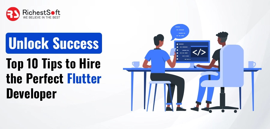 Unlock Success: Top 10 Tips to Hire the Perfect Flutter Developer