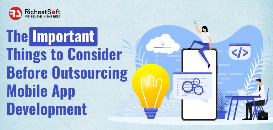 The Important Things to Consider Before Outsourcing Mobile App Development