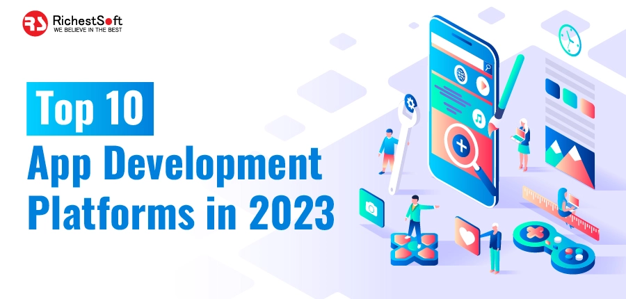 Top 10 App Development Platforms in 2023