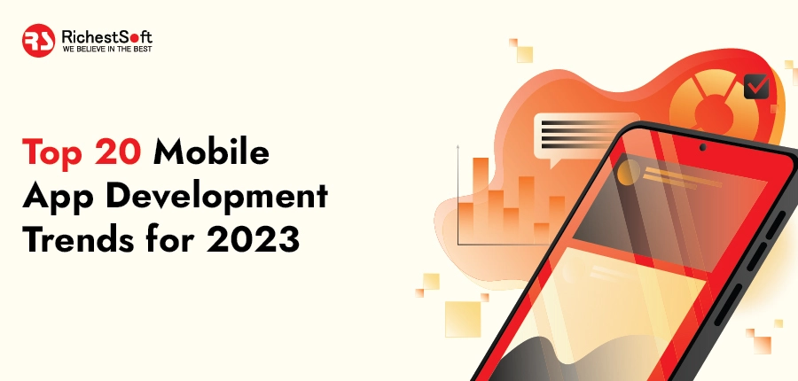 Top 20 Mobile App Development Trends for 2023