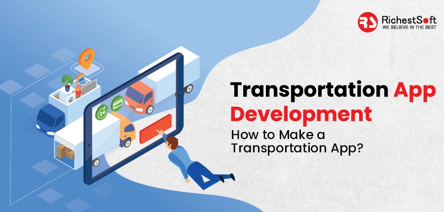 Transportation App Development | How To Make A Transportation App?