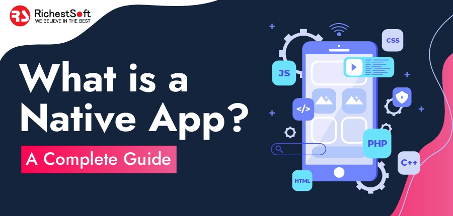 What is a Native App? | A Complete Guide