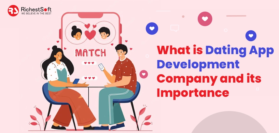 What is Dating App Development Company and its Importance?