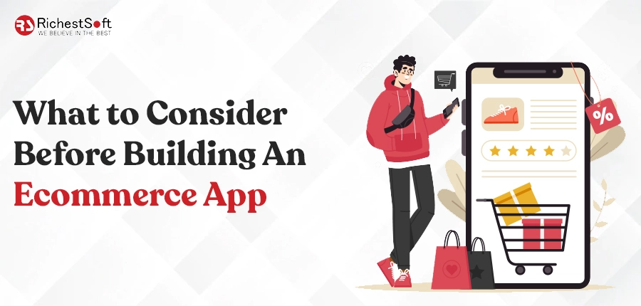 What to Consider Before Building An Ecommerce App