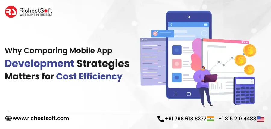 Why Comparing Mobile App Development Strategies Matters for Cost Efficiency